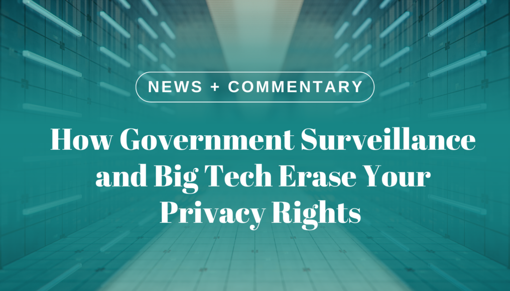 How Government Surveillance and Big Tech Erase Your Privacy Rights MLFA